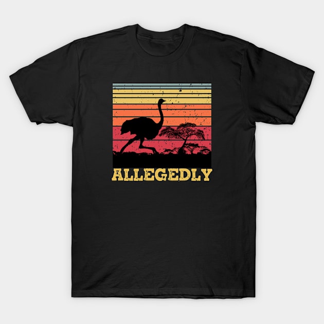 Allegedly Ostrich Funny Retro Flightless Bird Lover T-Shirt by Dealphy
